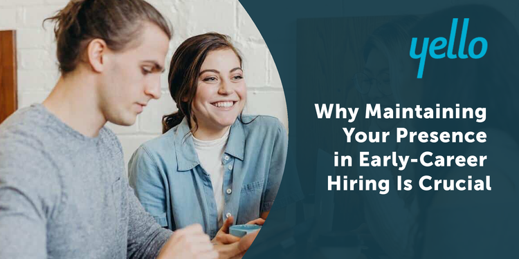 Partner Post: Yello's Blog on Why Maintaining Your Presence in Early-Career Hiring Is Crucial