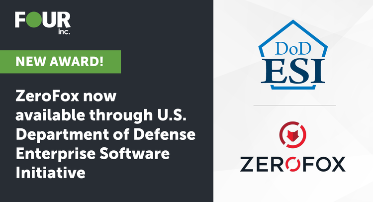 Four Inc. Secures Department of Defense ESI Blanket Purchase Agreement for ZeroFox Cybersecurity Solutions