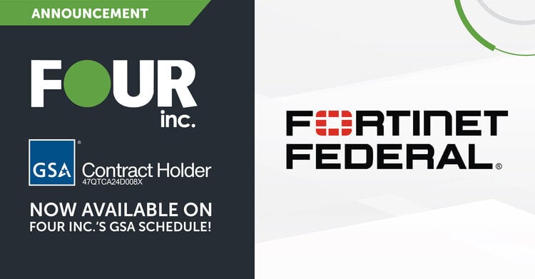 Four Inc. Expands GSA Schedule to Include Fortinet Federal’s Advanced Cybersecurity Solutions