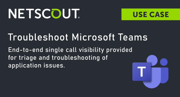 Partner Post: NETSCOUT's Government Use Case: Troubleshoot Microsoft Teams