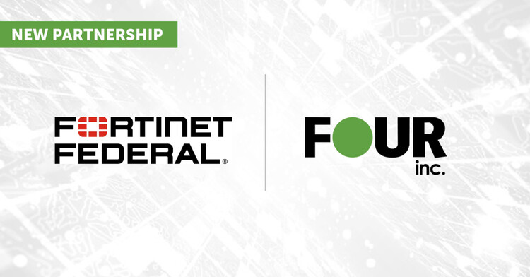 Four Inc. Partners with Fortinet Federal, Inc. to Deliver Comprehensive Cybersecurity Solutions to the Public Sector